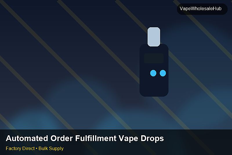 Automated Order Fulfillment Vape Dropship Bulk — Automated Order Fulfillment Vape Dropship Bulk: Bulk Supplier Guide | 2026 Edition photo 1