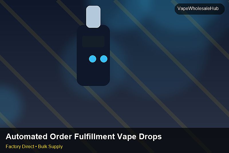 Automated Order Fulfillment Vape Dropship Bulk โ Automated Order Fulfillment Vape Dropship Bulk: Bulk Supplier Guide | 2026 Edition photo 2
