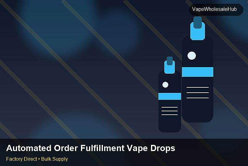 Automated Order Fulfillment Vape Dropship Bulk — Automated Order Fulfillment Vape Dropship Bulk: Factory Direct Quote | 2026 Edition photo 1