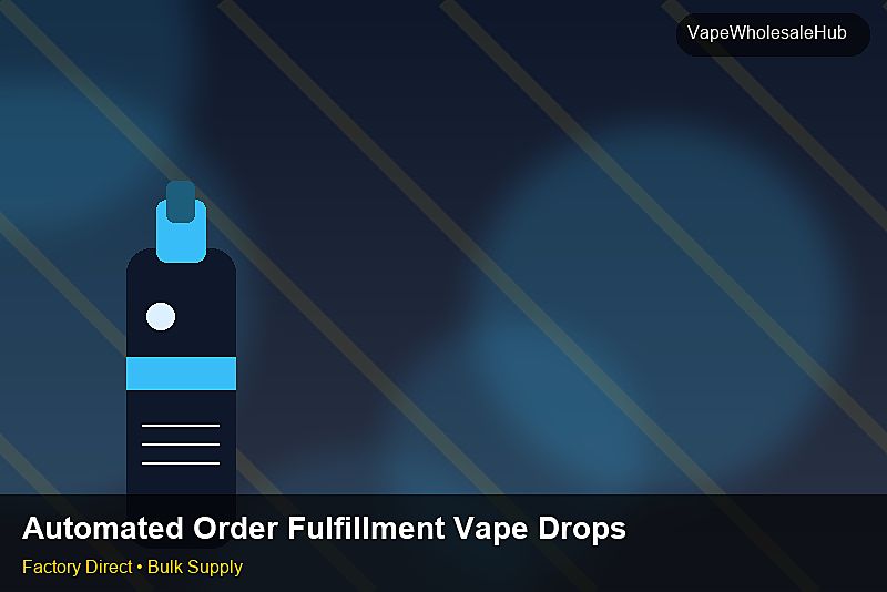 Automated Order Fulfillment Vape Dropship Bulk — Automated Order Fulfillment Vape Dropship Bulk: Shipping & Logistics | 2026 Edition photo 2