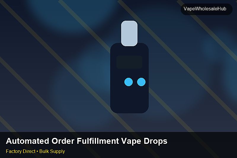 Automated Order Fulfillment Vape Dropship Bulk — Automated Order Fulfillment Vape Dropship Bulk: Customs Documentation | 2026 Edition photo 1