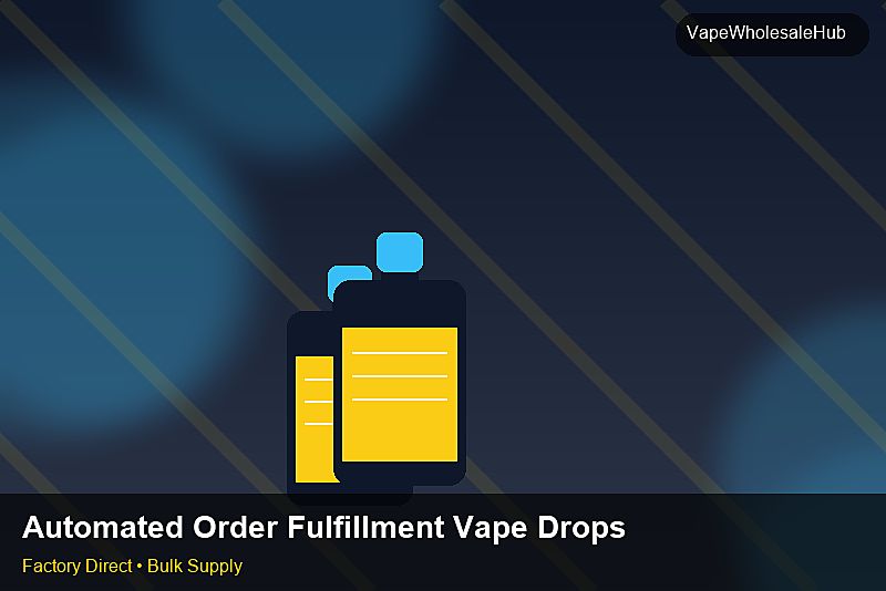 Automated Order Fulfillment Vape Dropship Bulk — Automated Order Fulfillment Vape Dropship Bulk: Lead Time & MOQ | 2026 Edition photo 2