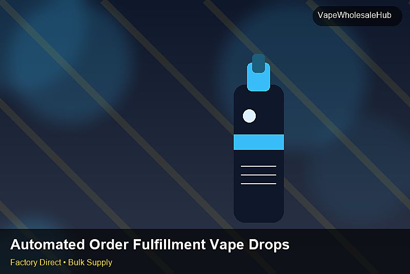 Automated Order Fulfillment Vape Dropship Bulk — Automated Order Fulfillment Vape Dropship Bulk: Procurement Strategy | 2026 Edition photo 1