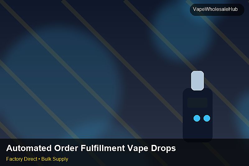 Automated Order Fulfillment Vape Dropship Bulk โ Automated Order Fulfillment Vape Dropship Bulk: Procurement Strategy | 2026 Edition photo 2